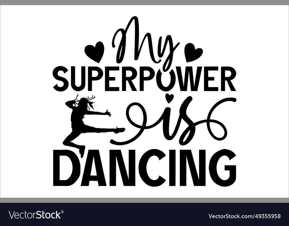 My Superpower Is Dancing Royalty Free Vector Image