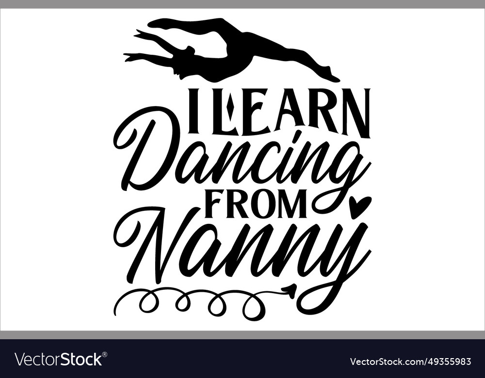I learn dancing from nanny