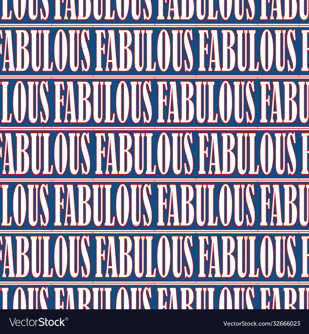 Fabulous text seamless pattern background vector image Fabulous text seamless pattern background