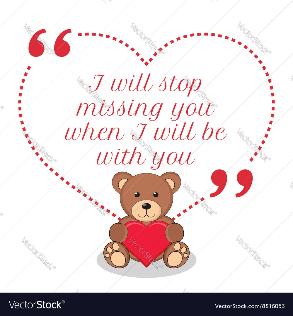 Inspirational love quote i will stop missing you