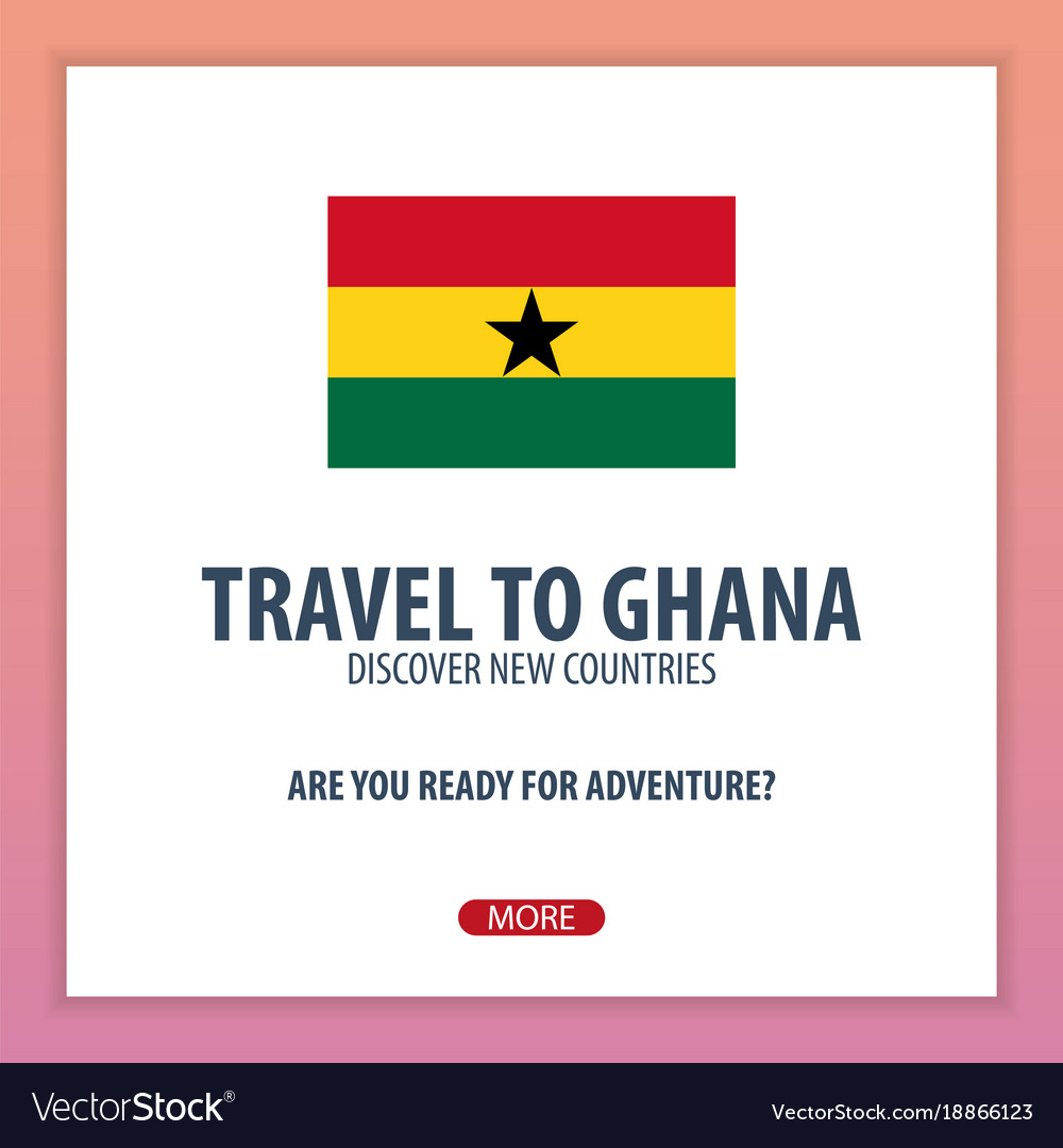 Travel to ghana discover and explore new