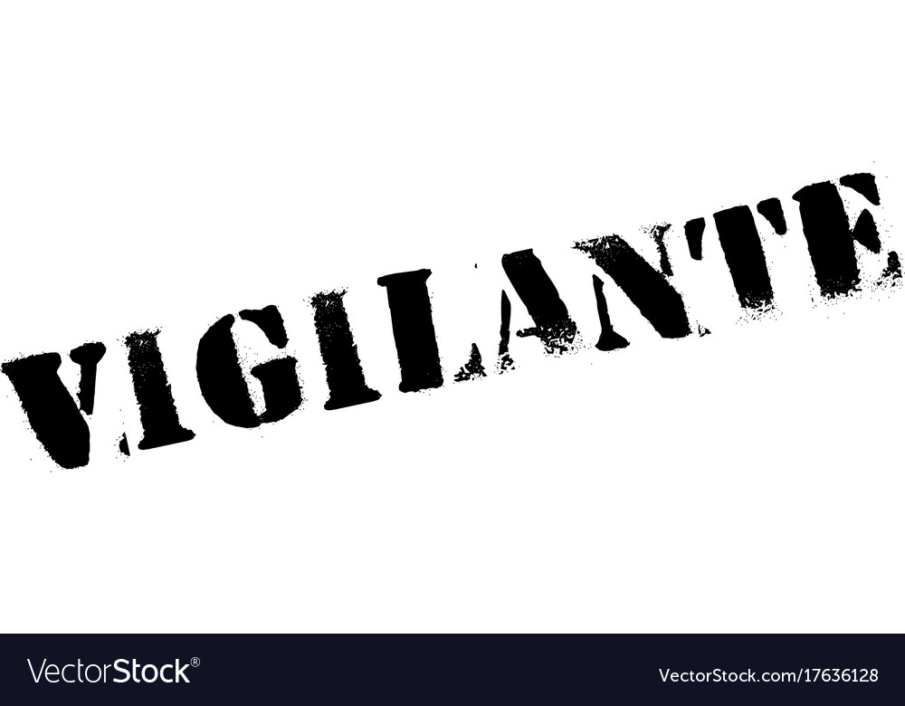 Vigilante rubber stamp