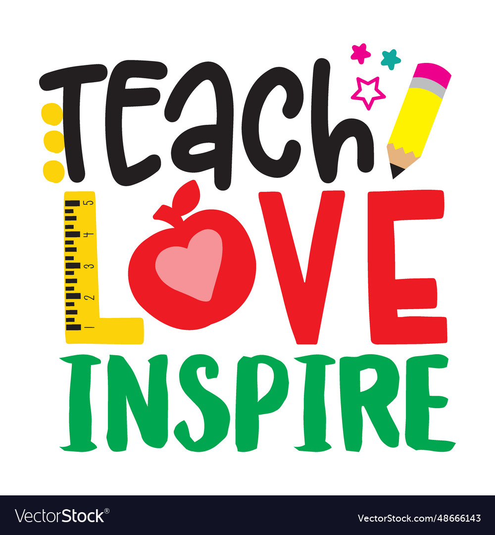 Teach love inspire typography t-shirt design tee Vector Image