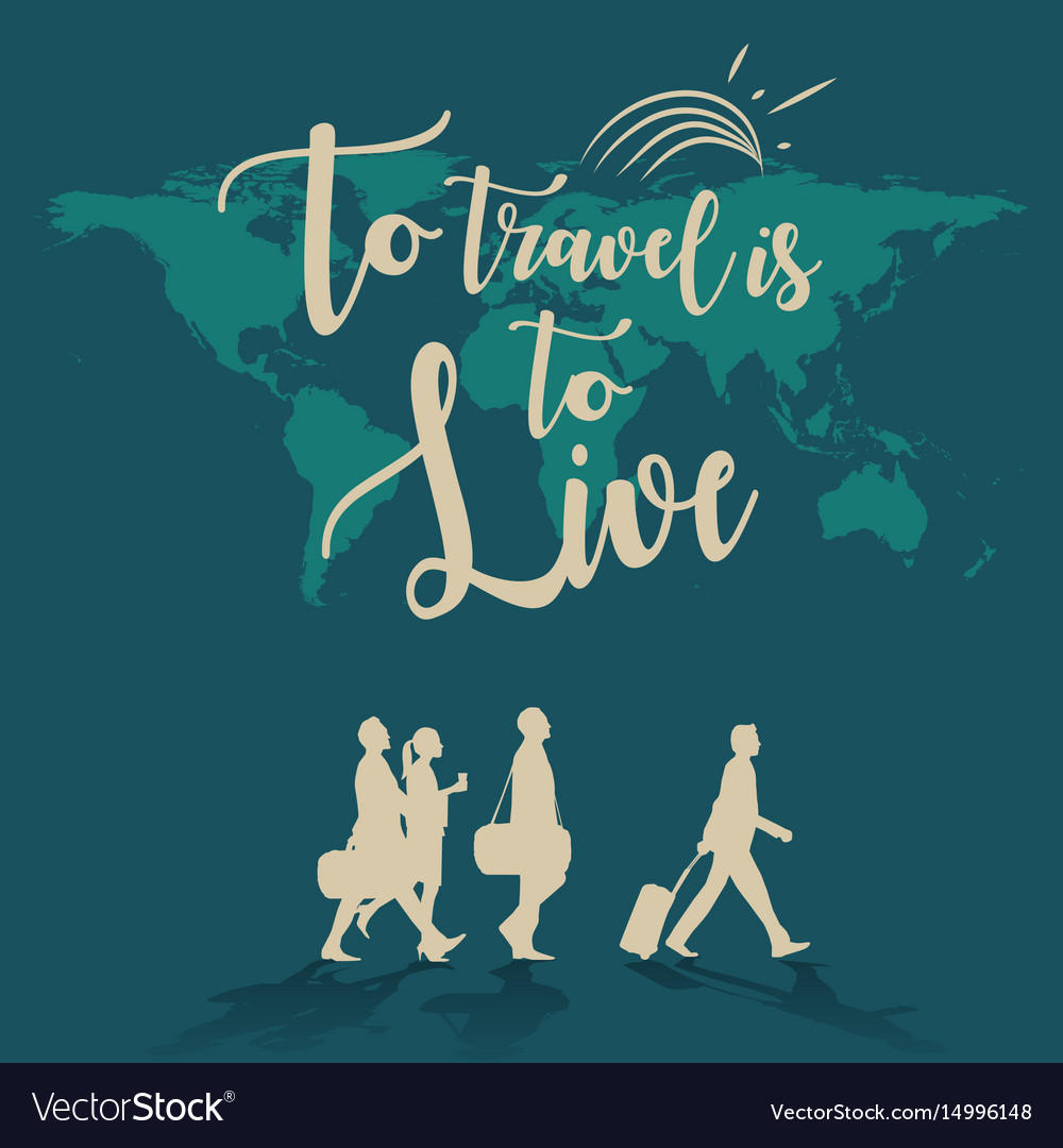 To travel is live world map background Royalty Free Vector