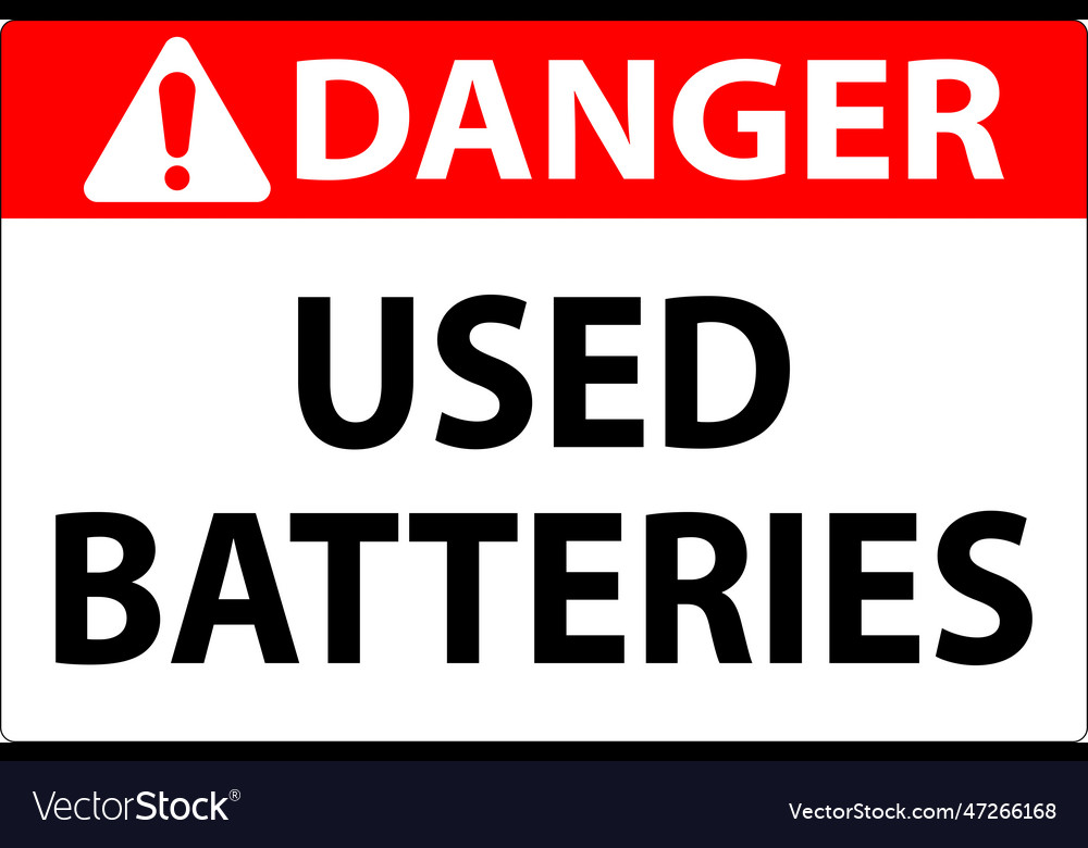 Danger sign used batteries on white background Vector Image