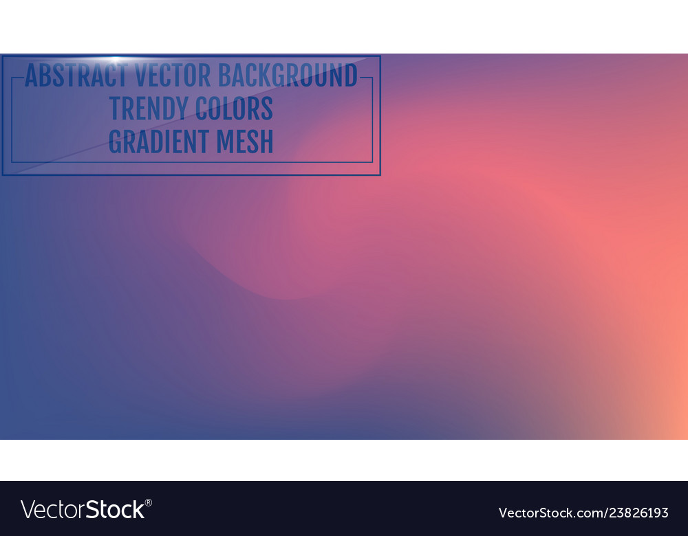 Gradient mesh abstract background trendy soft vector image Gradient mesh abstract background trendy soft