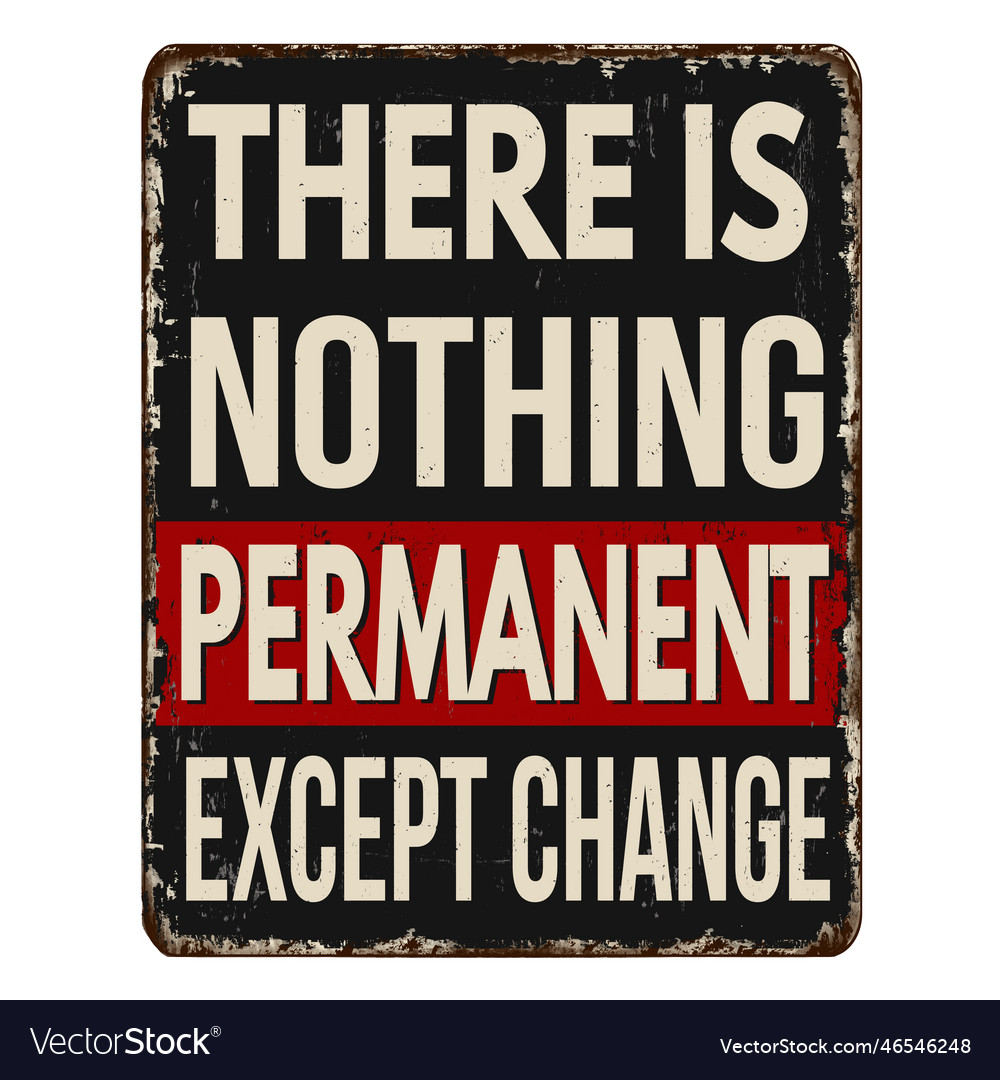 Change is the Only Constant