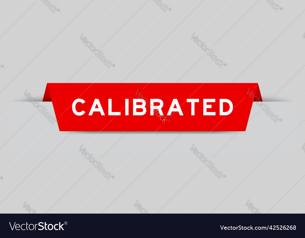 Red color inserted label with word calibrated