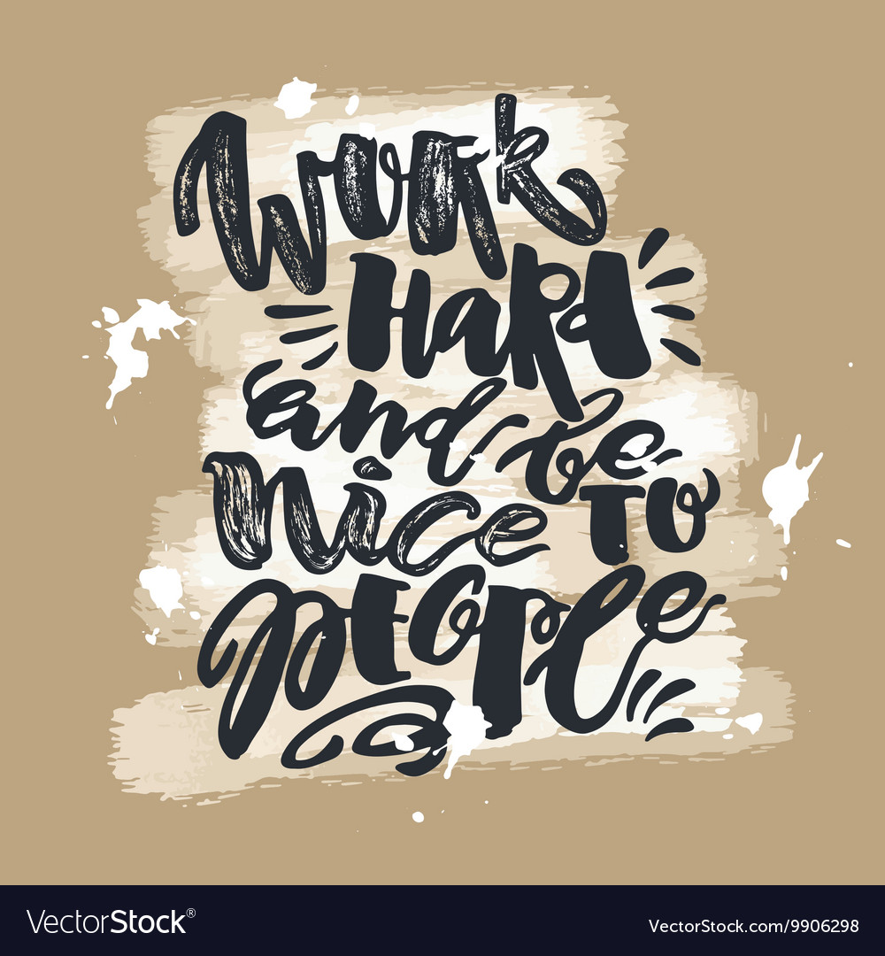 Work hard and be nice to people Royalty Free Vector Image