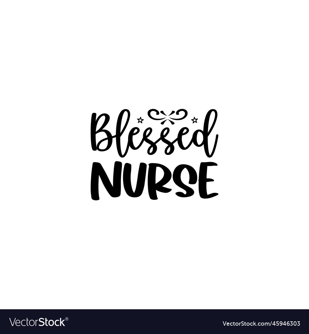 Blessed nurse black letter quote Royalty Free Vector Image