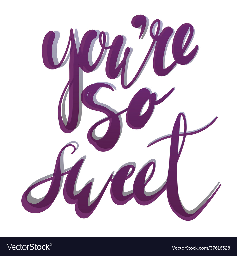 You Are So Sweet Typography Design With Cartoon Vector Image