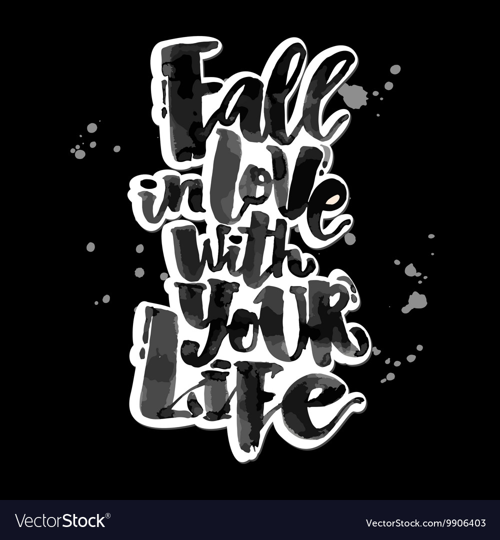 Fall in love with your life