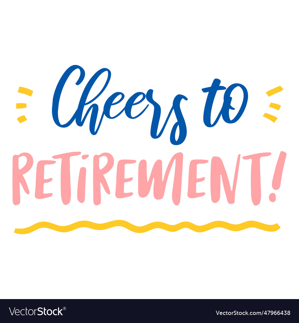 Cheers to retirement quote flat Royalty Free Vector Image