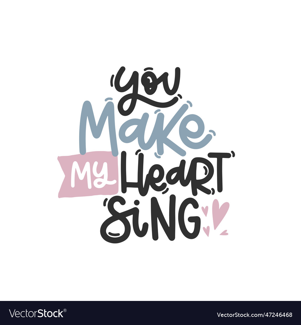 You make my heart sing Royalty Free Vector Image