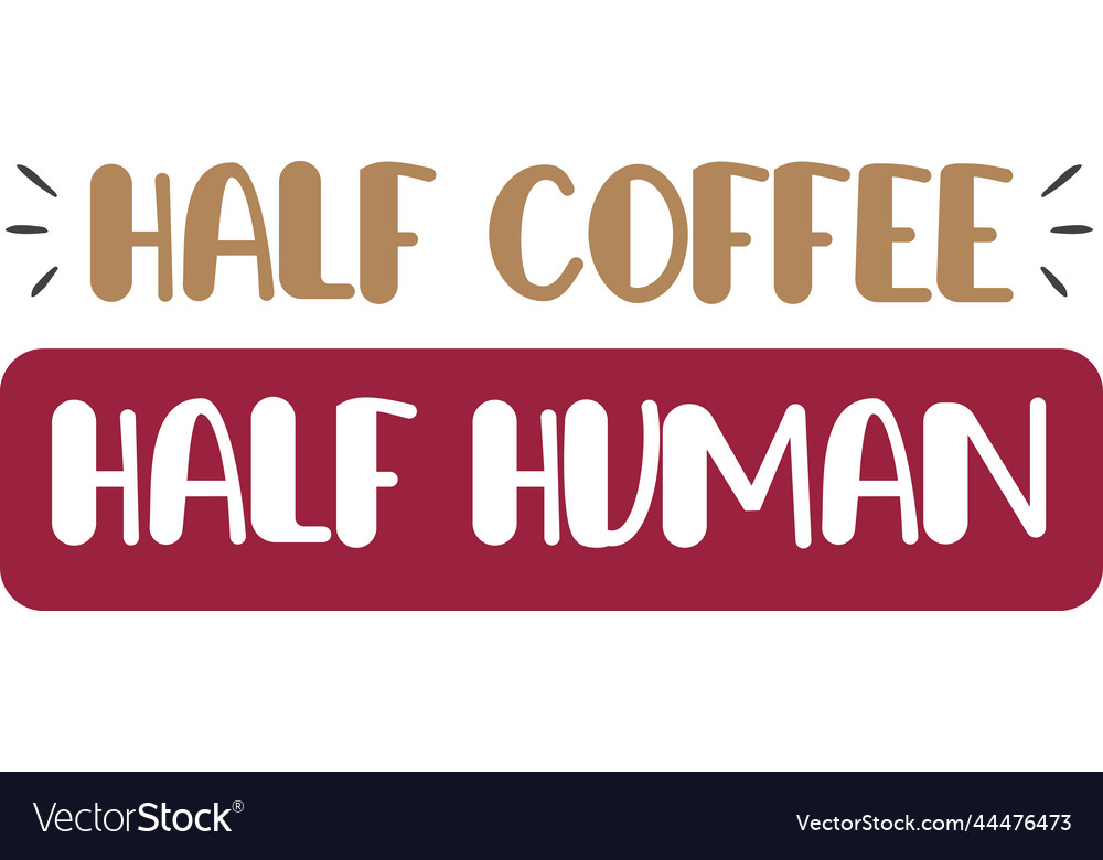 Half coffee human lettering and quote