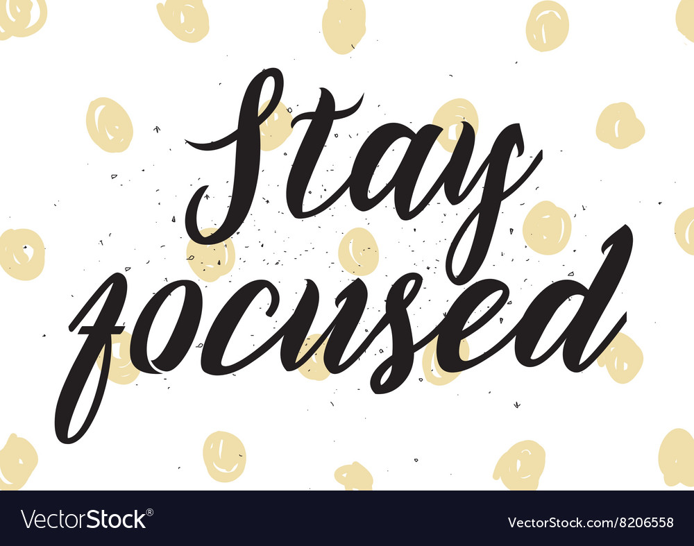 Stay focused inscription greeting card Royalty Free Vector