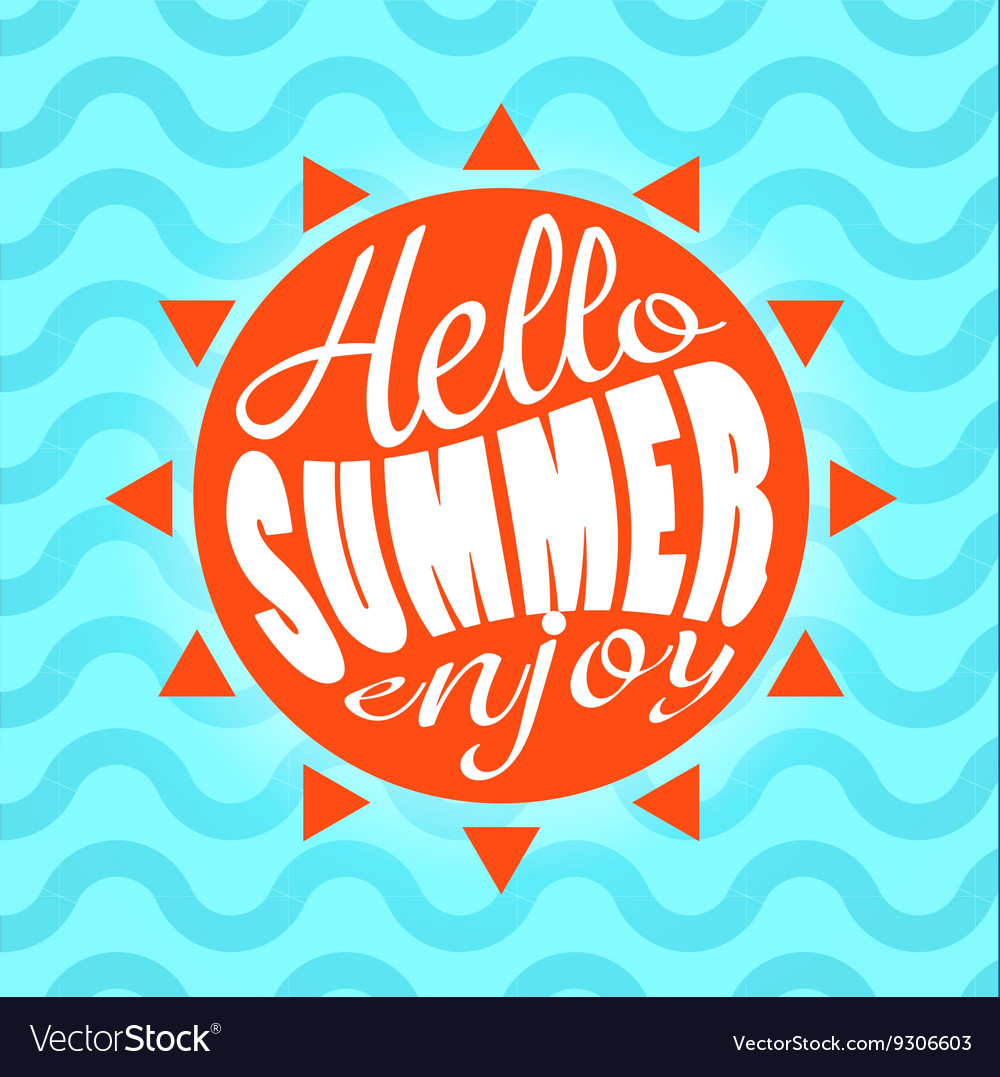 Hello summer enjoy text lettering and calligraphy Vector Image