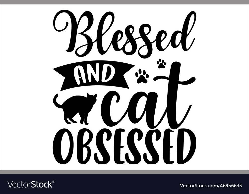 Blessed and cat obsessed Royalty Free Vector Image