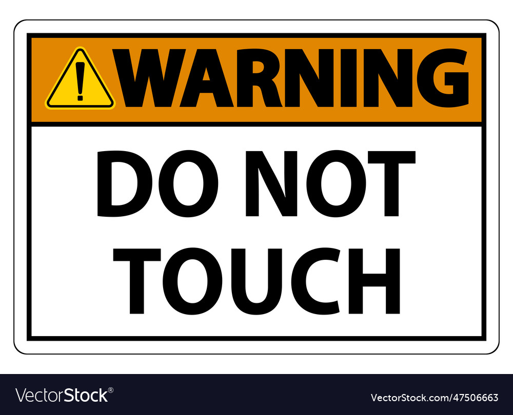 Warning sign do not touch and please vector image Warning sign do not touch and please