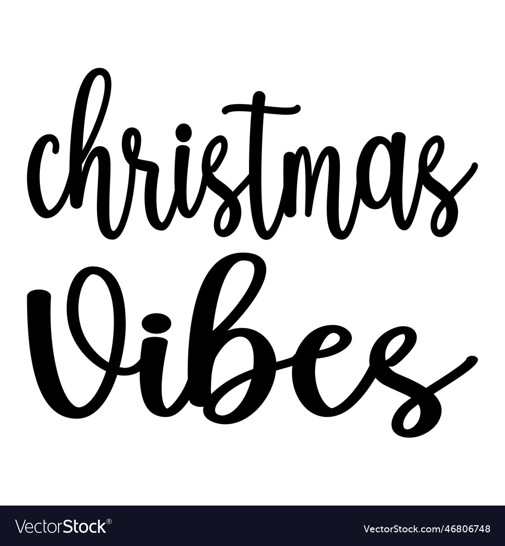 Christmas vibes black letters quote Royalty Free Vector