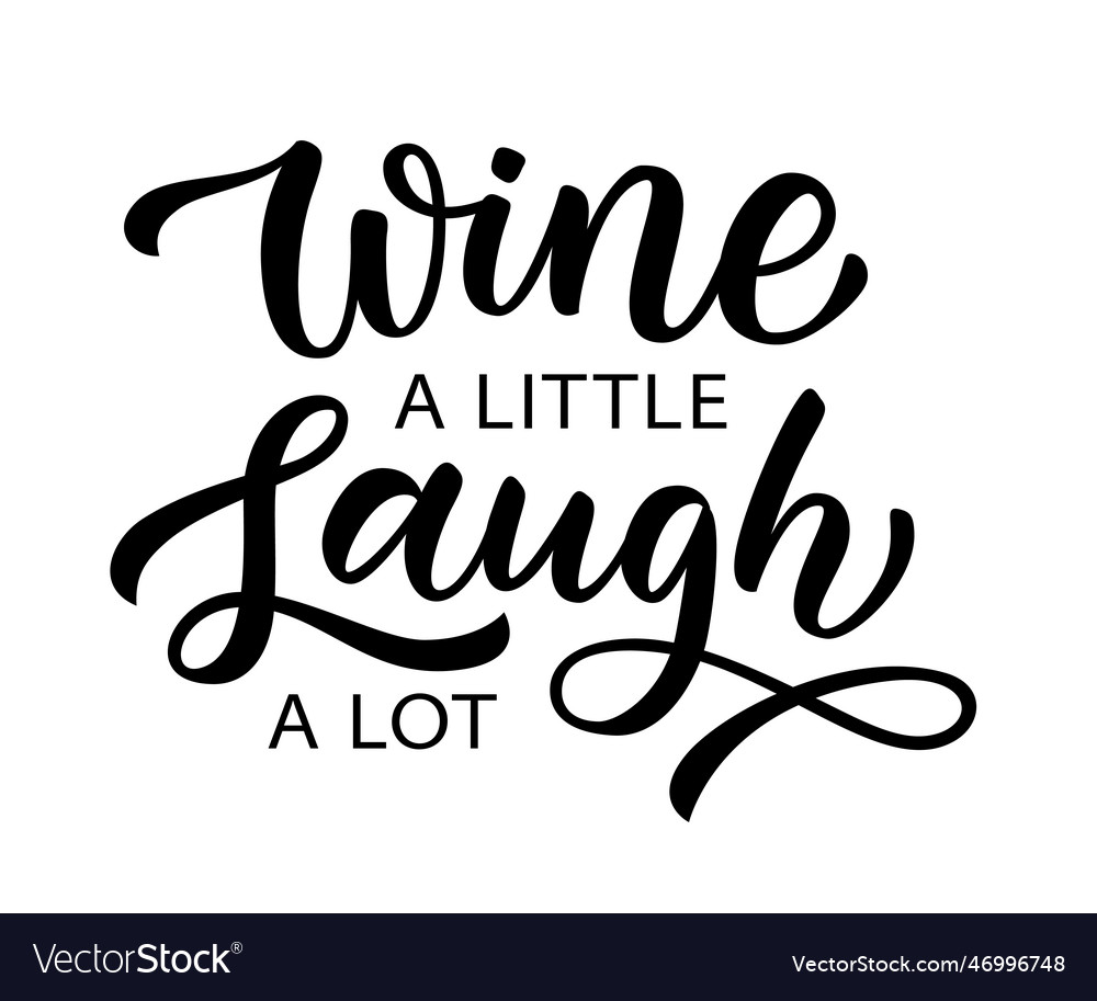 Wine a little laugh lot motivation quote Vector Image