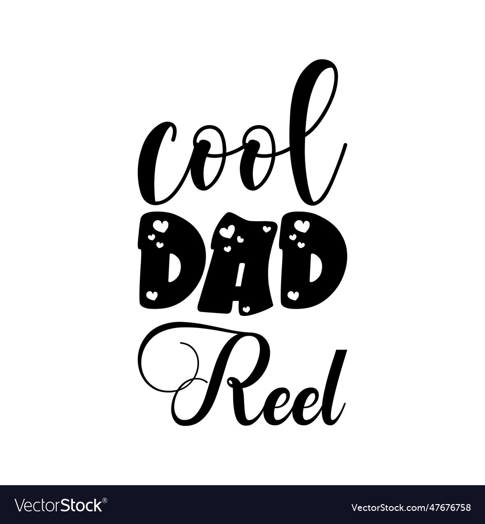 Cool dad reel black lettering quote Royalty Free Vector