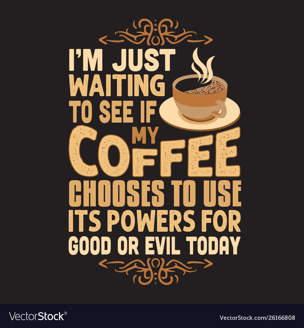 Coffee quote and saying good for design