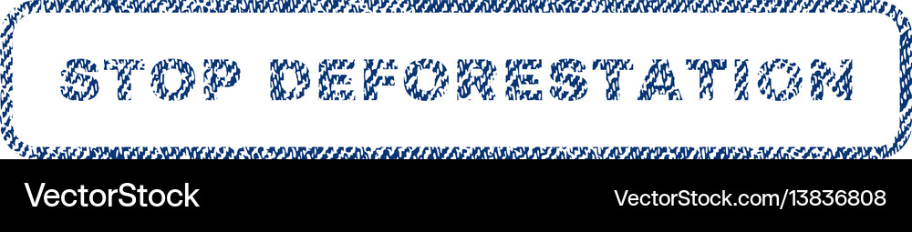 Stop deforestation textile stamp Royalty Free Vector Image