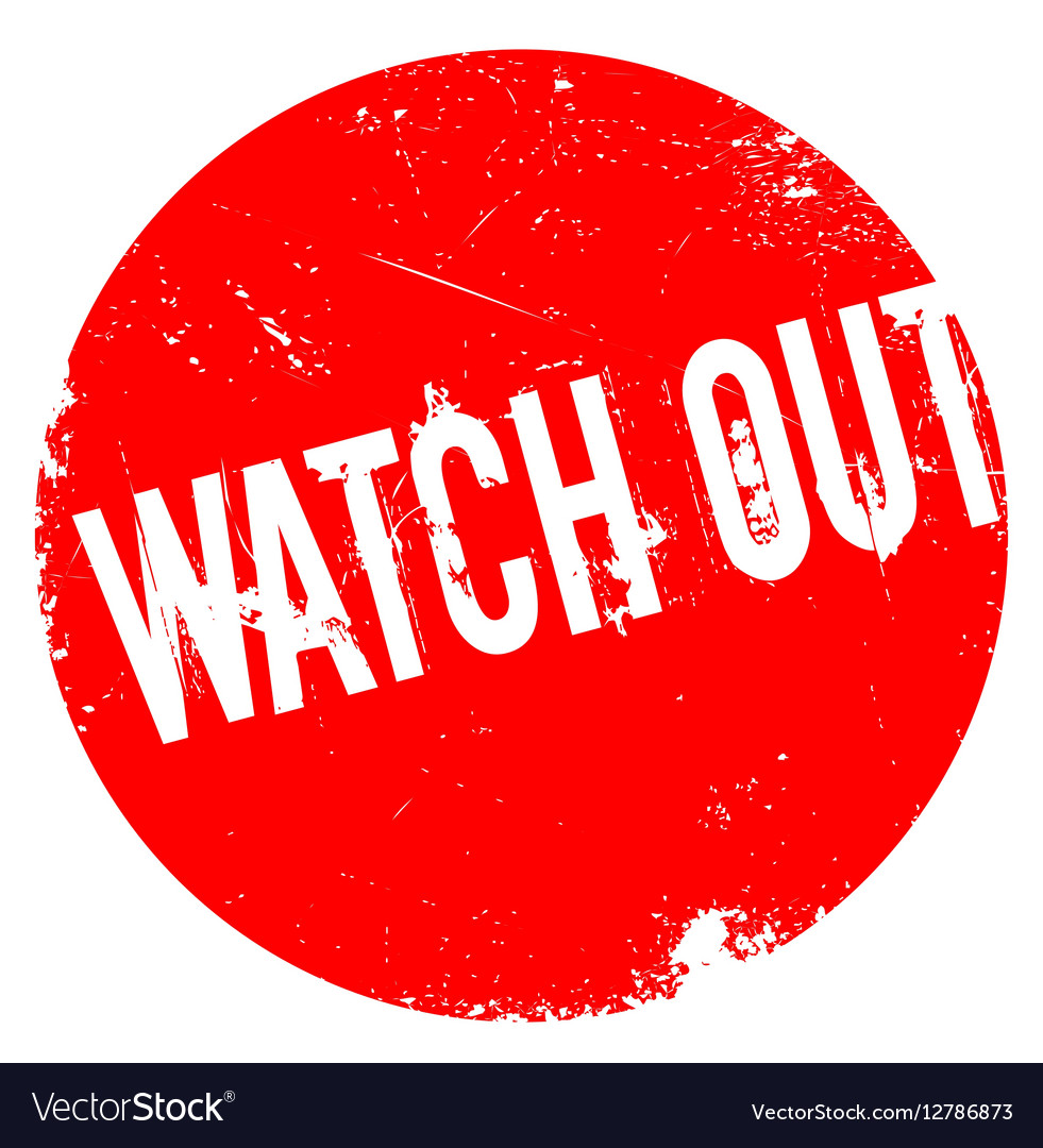Watch out rubber stamp