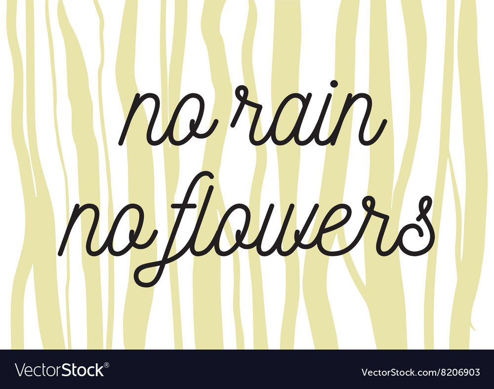 No rain flowers inscription greeting card Vector Image