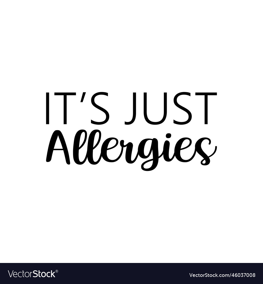 Its just allergies letter quote vector image Its just allergies letter quote