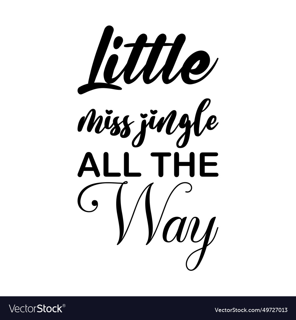 Little miss jingle all the way black letters quote