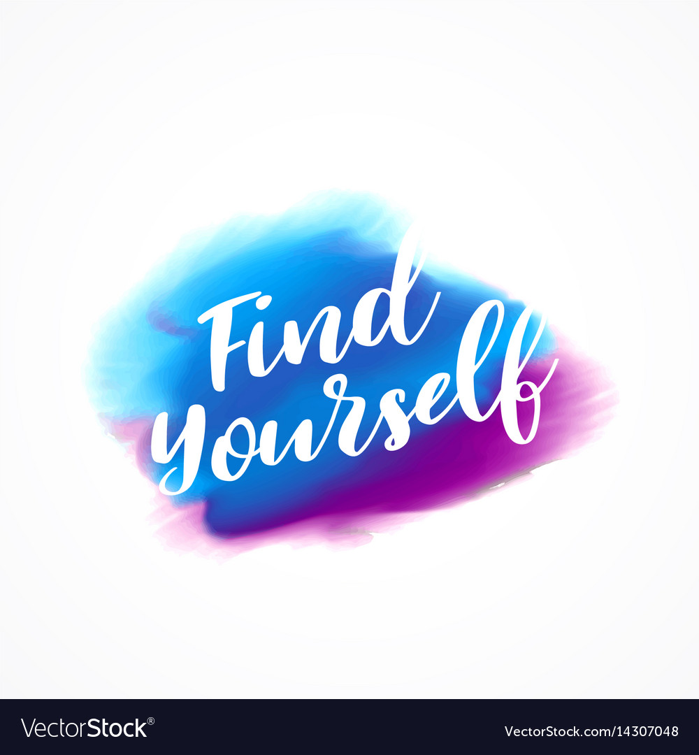 How to find yourself. How to find yourself