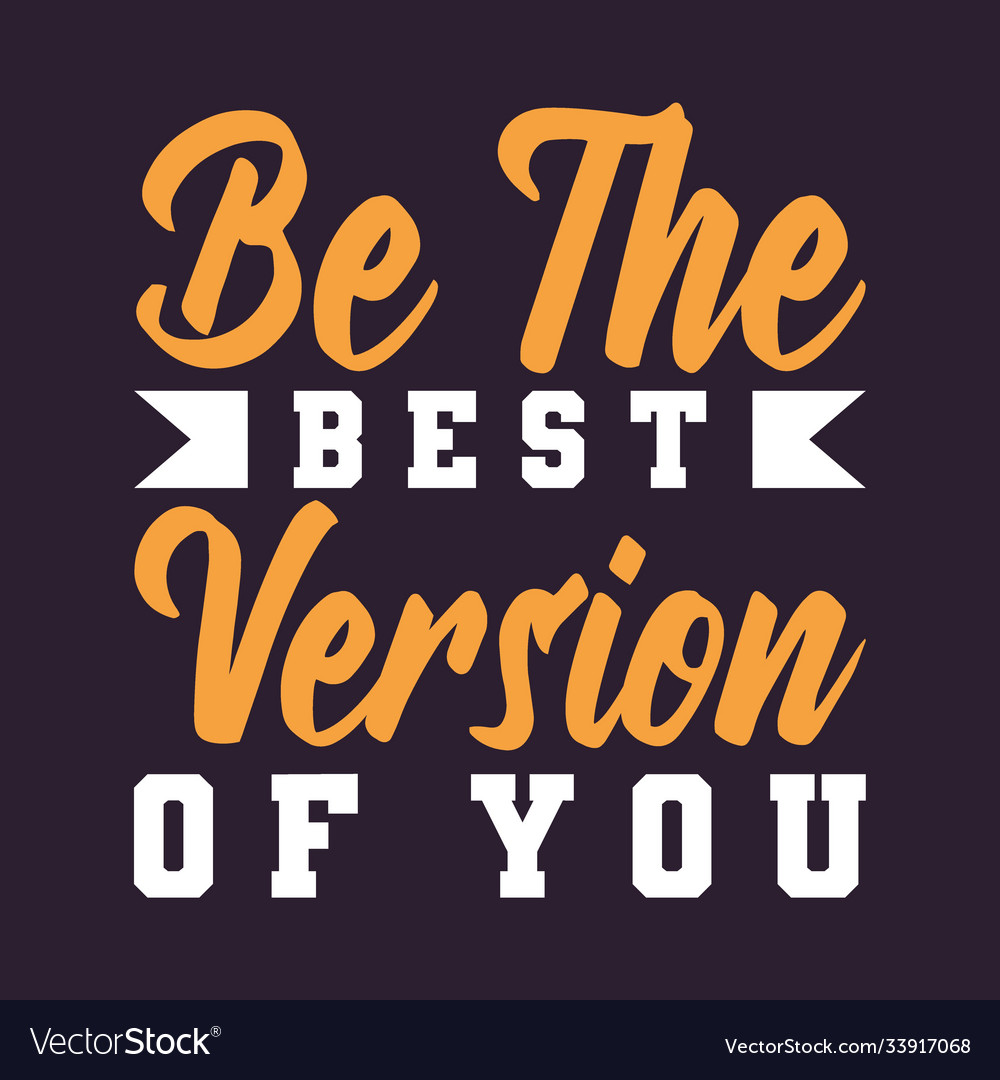 Be best version you Royalty Free Vector Image - VectorStock