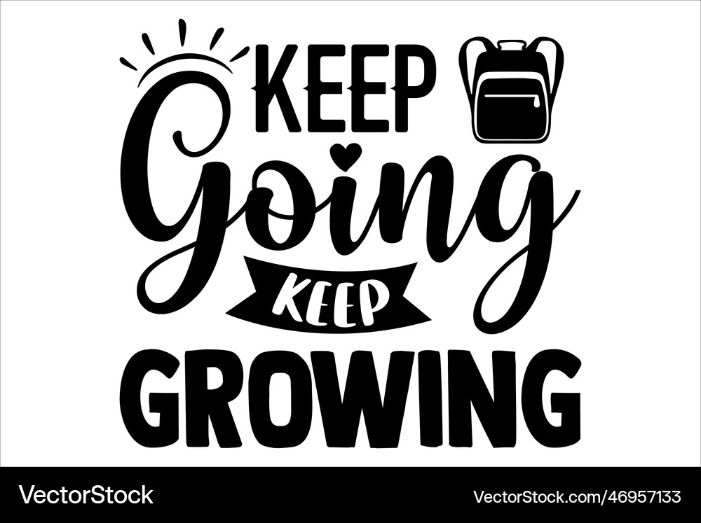 Keep going growing Royalty Free Vector Image - VectorStock