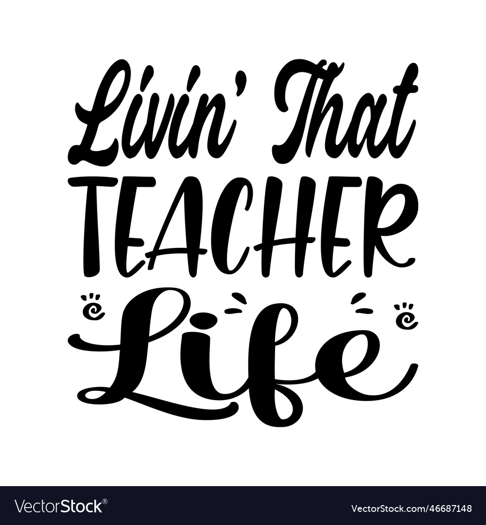 Livin that teacher life letter quote Royalty Free Vector