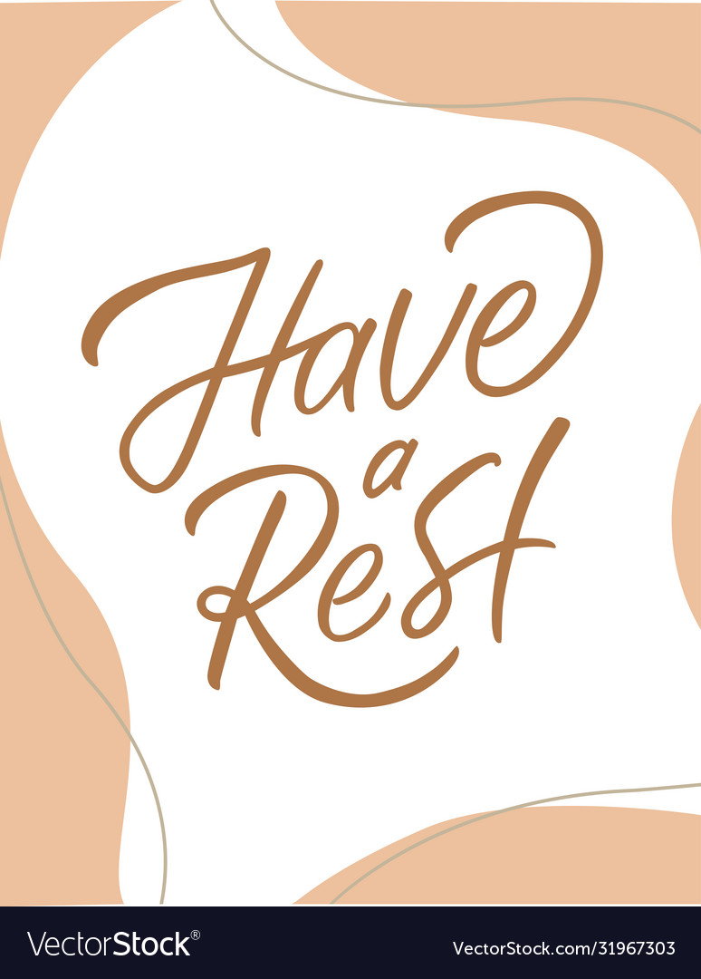 With have a rest text