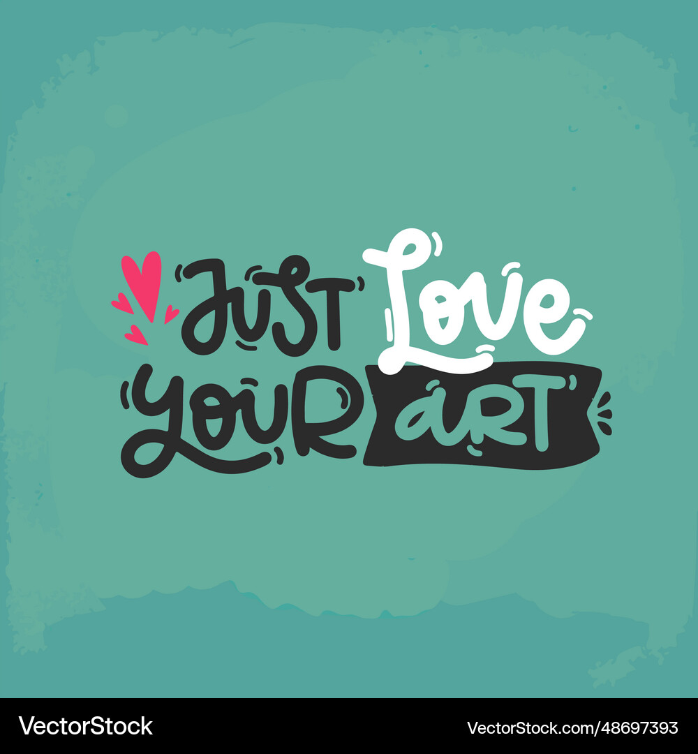 Just love your art Royalty Free Vector Image VectorStock