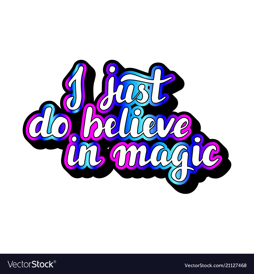 I just do believe in magic Royalty Free Vector Image