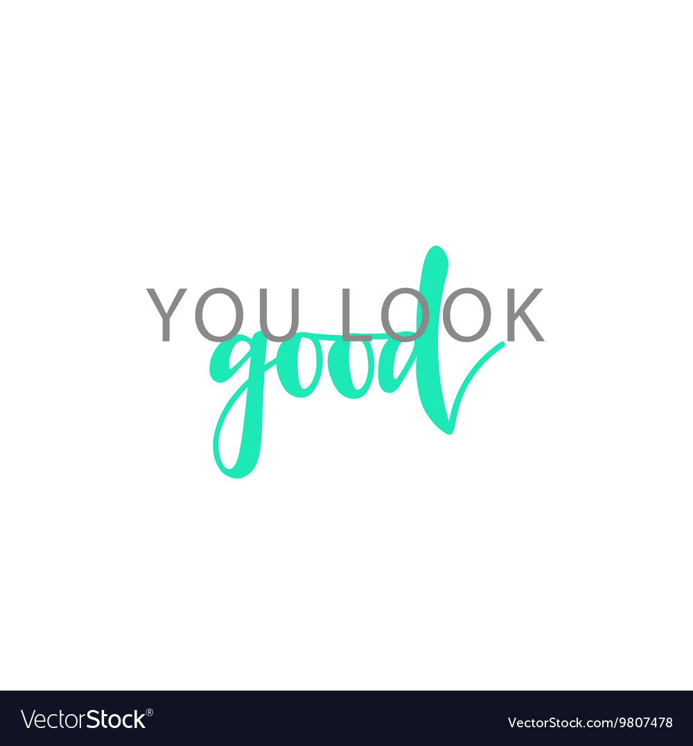 You look good calligraphic inscription handmade