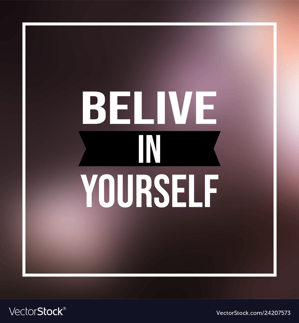 Believe in yourself life quote with modern