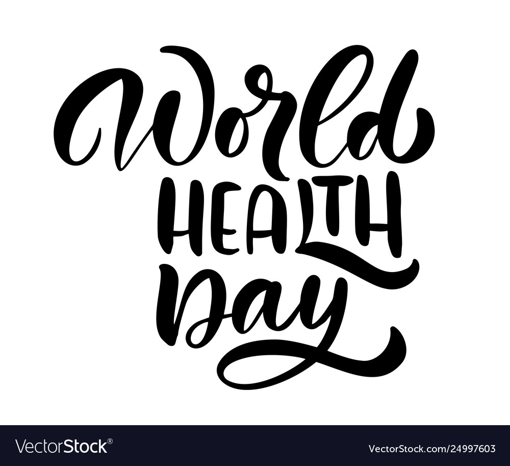 Calligraphy lettering text world health day Vector Image