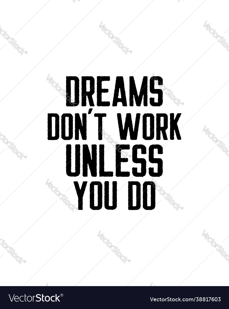 Dreams don t work unless you do hand drawn