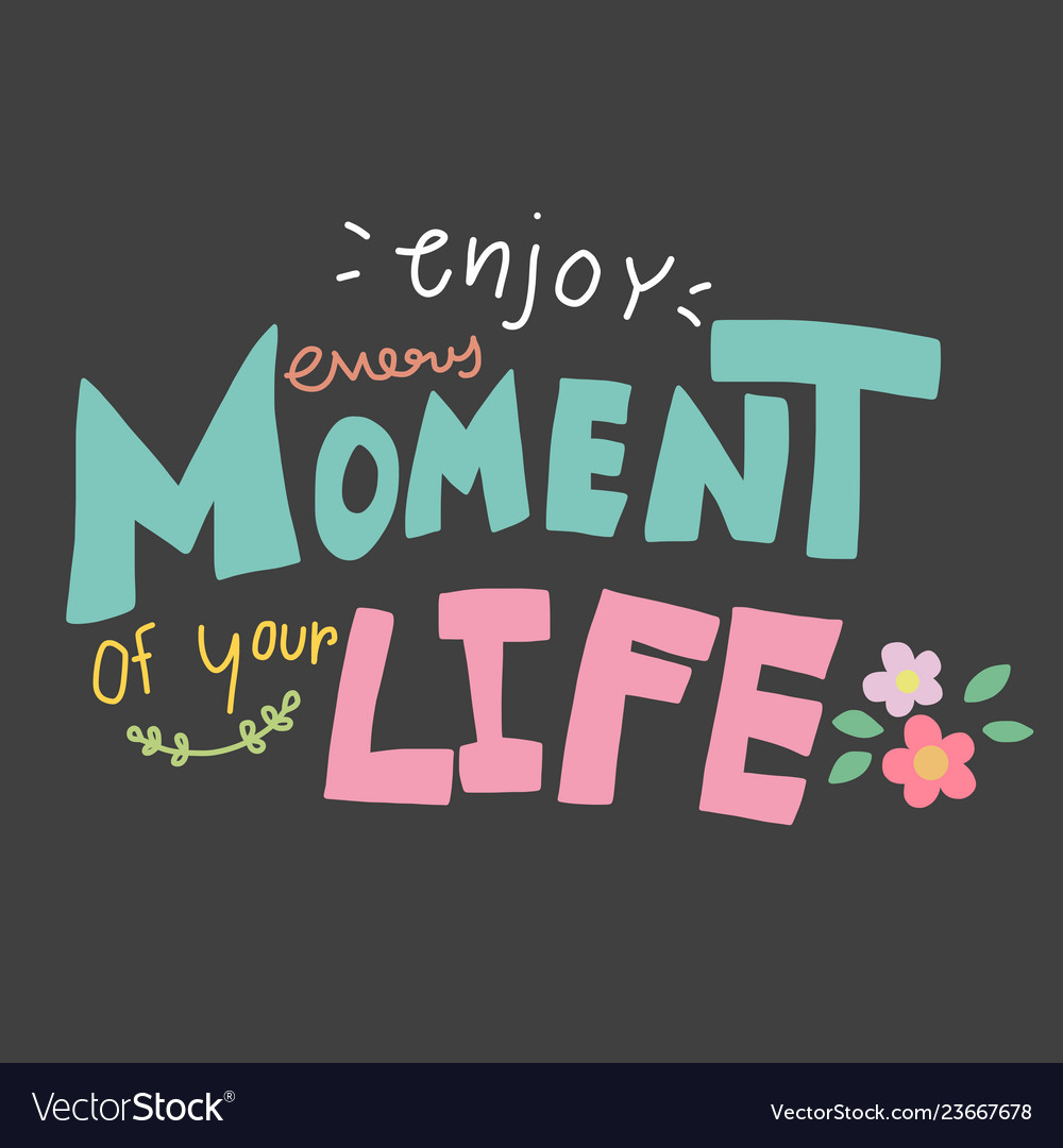 enjoy-every-moment-your-life-word-lettering-vector-image