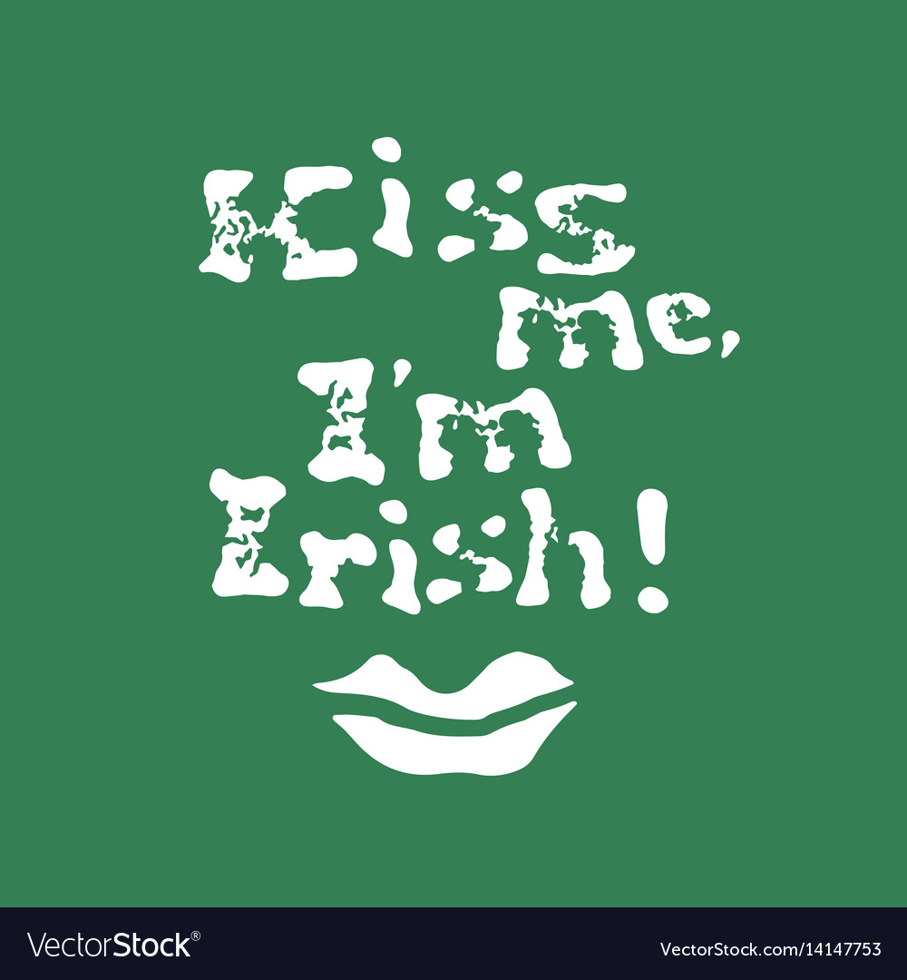 Kiss me i am irish lettering t-shirt design Vector Image