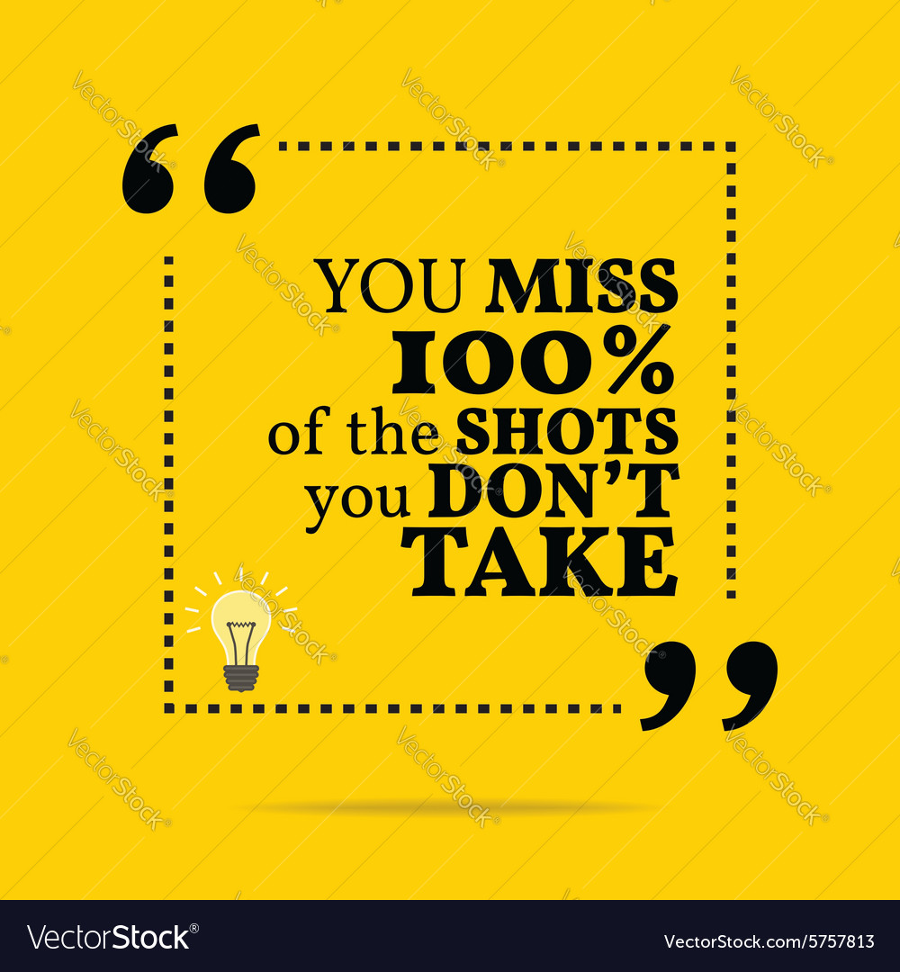 Inspirational motivational quote you miss 100 Vector Image