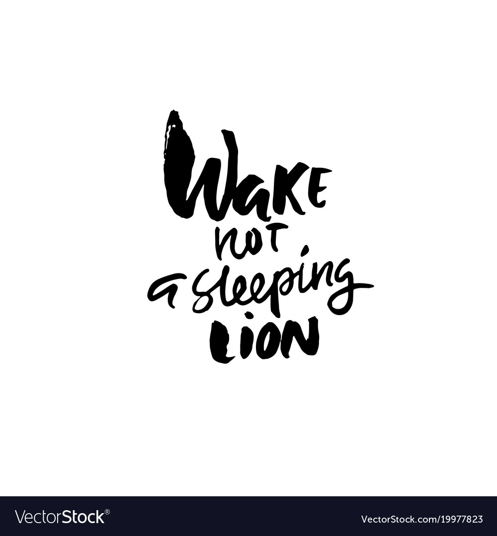 Wake Not A Sleeping Lion Wake not a sleeping lion hand drawn lettering Vector Image