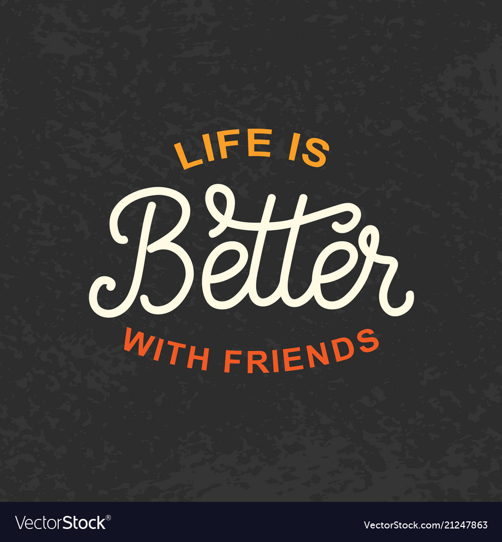 надпись леттеринг про дружбу. Life is better with friends. Best friend motivation. Life is better with friends. Life is better with friends.