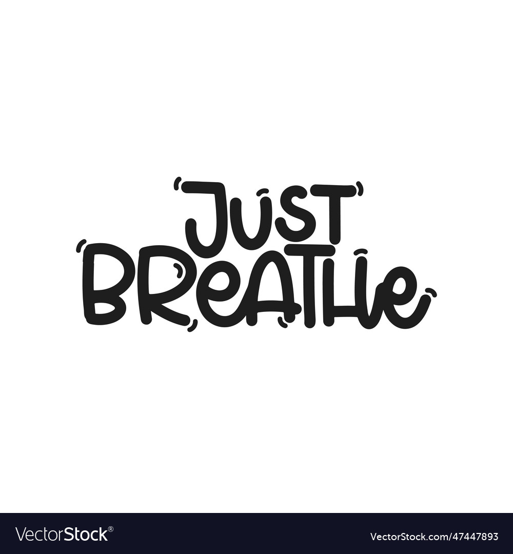 Just breathe lettering Royalty Free Vector Image