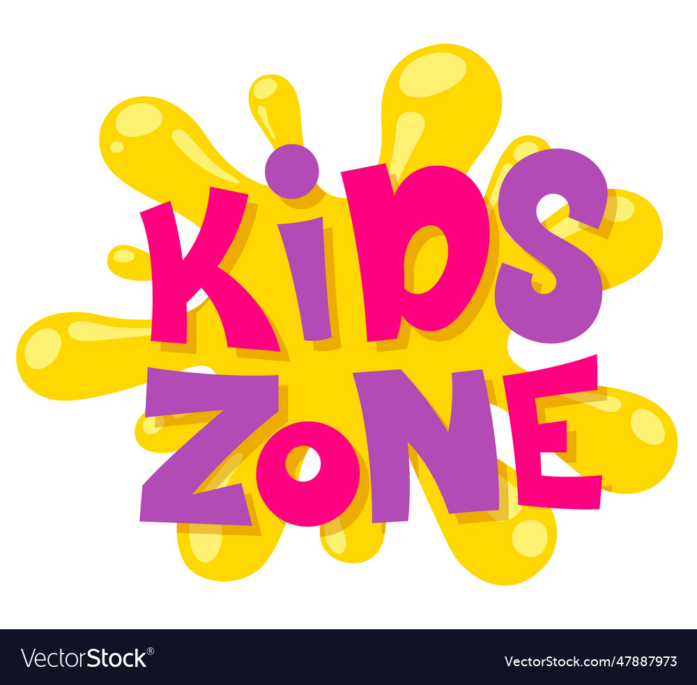 Kids zone sign with yellow liquid splash children Vector Image